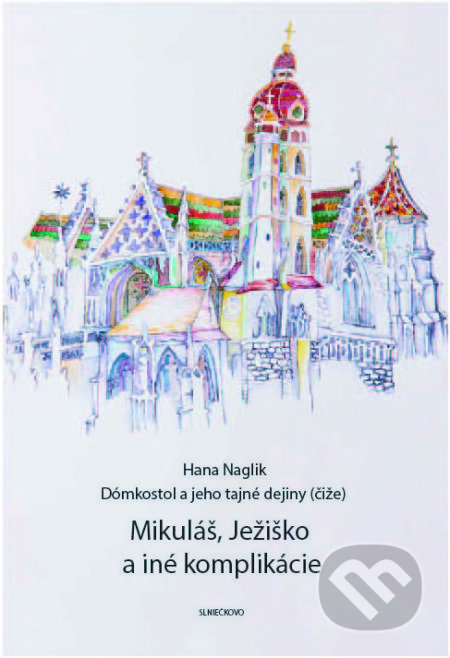 Kniha: Mikuláš, Ježiško a iné komplikácie (Hana Naglik). Občianske združenie Slniečkovo, 2018 Kniha: Mikuláš, Ježiško a iné komplikácie (Hana Naglik). Občianske združenie Slniečkovo, 2018