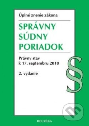 Kniha: Správny súdny poriadok (Heuréka). Heuréka, 2018 Kniha: Správny súdny poriadok (Heuréka). Heuréka, 2018