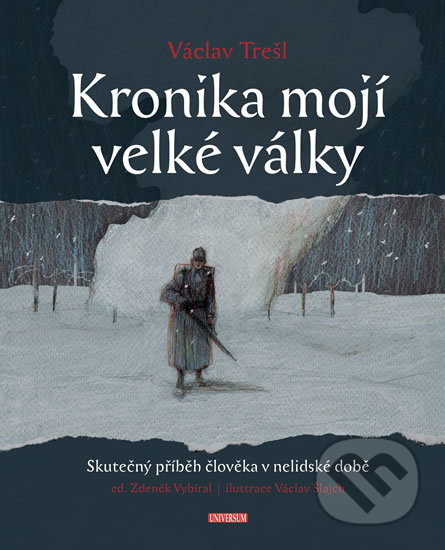 Kniha: Kronika mojí velké války (Zdeněk Vybíral). Universum, 2018 Kniha: Kronika mojí velké války (Zdeněk Vybíral). Universum, 2018