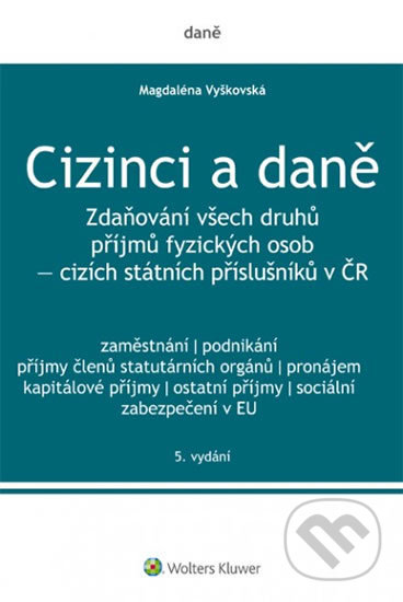 Kniha: Cizinci a daně (Magdaléna Vyškovská). Wolters Kluwer ČR, 2018 Kniha: Cizinci a daně (Magdaléna Vyškovská). Wolters Kluwer ČR, 2018