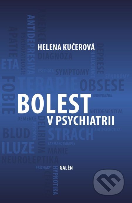 Kniha: Bolest v psychiatrii (Helena Kučerová). Galén, 2018 Kniha: Bolest v psychiatrii (Helena Kučerová). Galén, 2018