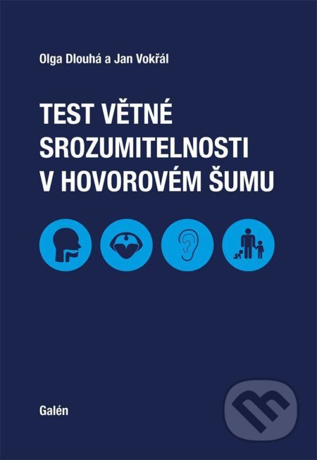 Kniha: Test větné srozumitelnosti v hovorovém šumu (Olga Dlouhá). Galén, spol. s r.o., 2018 Kniha: Test větné srozumitelnosti v hovorovém šumu (Olga Dlouhá). Galén, spol. s r.o., 2018