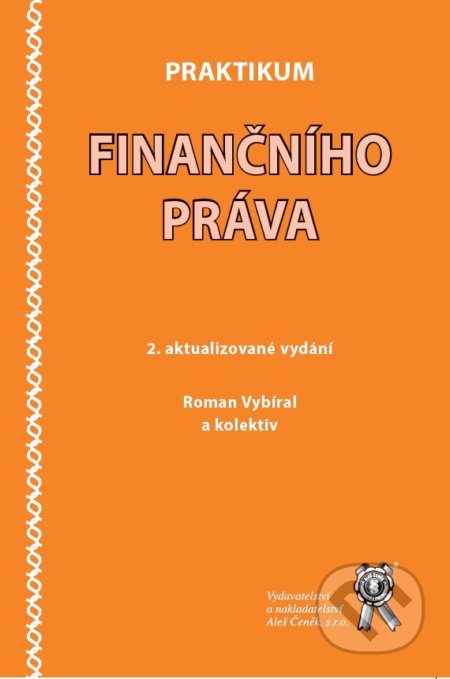Kniha: Praktikum finančního práva (Roman Vybíral). Aleš Čeněk, 2018 Kniha: Praktikum finančního práva (Roman Vybíral). Aleš Čeněk, 2018