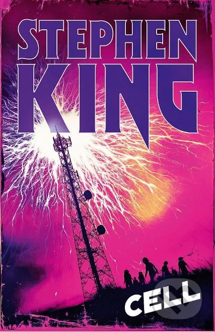 Kniha: Cell (Stephen King). Hodder and Stoughton, 2018 Kniha: Cell (Stephen King). Hodder and Stoughton, 2018
