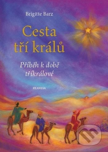 Kniha: Cesta tří králů (Brigitte Barz). Franesa, 2018 Kniha: Cesta tří králů (Brigitte Barz). Franesa, 2018