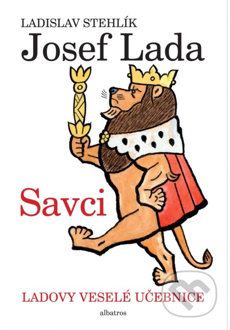 Kniha: Ladovy veselé učebnice: Savci (Ladislav Stehlík). Albatros CZ, 2018 Kniha: Ladovy veselé učebnice: Savci (Ladislav Stehlík). Albatros CZ, 2018