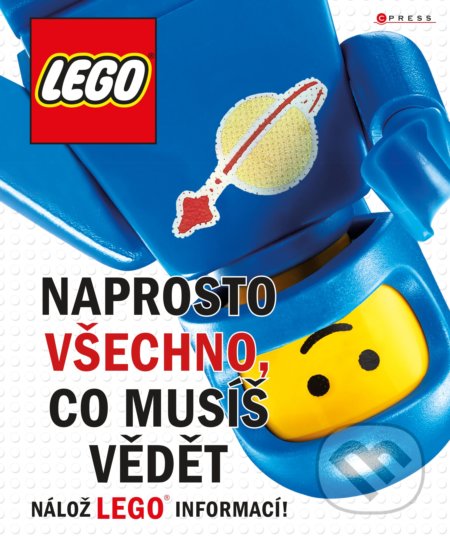 Kniha: LEGO: Naprosto všechno, co musíš vědět (CPRESS). CPRESS, 2018 Kniha: LEGO: Naprosto všechno, co musíš vědět (CPRESS). CPRESS, 2018
