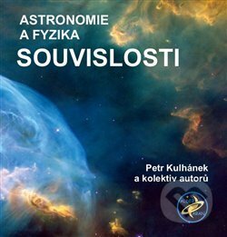 Kniha: Souvislosti - Astronomie a fyzika (Petr Kulhánek). Aldebaran, 2018 Kniha: Souvislosti - Astronomie a fyzika (Petr Kulhánek). Aldebaran, 2018