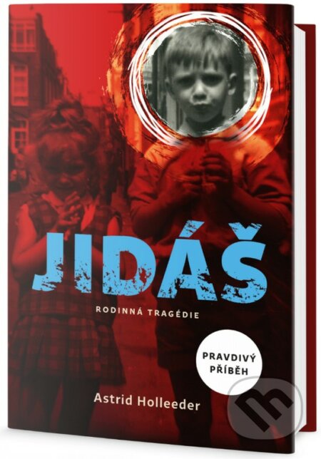 Kniha: Jidáš - Rodinná tragédie (Astrid Holleeder). Edice knihy Omega, 2018 Kniha: Jidáš - Rodinná tragédie (Astrid Holleeder). Edice knihy Omega, 2018