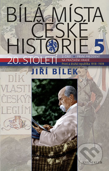 Kniha: Bílá místa české historie 5 (Jiří Bílek). Knižní klub, 2018 Kniha: Bílá místa české historie 5 (Jiří Bílek). Knižní klub, 2018