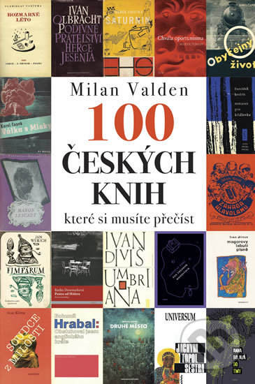 Kniha: 100 českých knih, které si musíte přečíst (Milan Valden). Universum, 2018 Kniha: 100 českých knih, které si musíte přečíst (Milan Valden). Universum, 2018