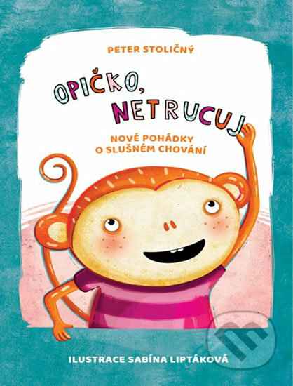 Kniha: Opičko, netrucuj (Peter Stoličný). Fortuna Libri ČR, 2018 Kniha: Opičko, netrucuj (Peter Stoličný). Fortuna Libri ČR, 2018