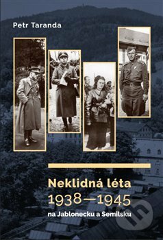 Kniha: Neklidná léta 19381945 na Jablonecku a Semilsku (Petr Taranda). Nakladatelství Bor, 2018 Kniha: Neklidná léta 19381945 na Jablonecku a Semilsku (Petr Taranda). Nakladatelství Bor, 2018