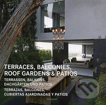 Kniha: Terraces, Balconies, Roof Gardens & Pations (Könemann). Könemann, 2018 Kniha: Terraces, Balconies, Roof Gardens & Pations (Könemann). Könemann, 2018