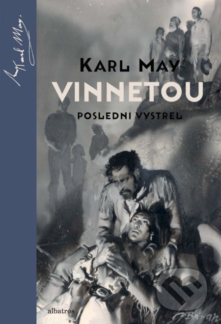 Kniha: Vinnetou: Poslední výstřel (Karl May). Albatros CZ, 2018 Kniha: Vinnetou: Poslední výstřel (Karl May). Albatros CZ, 2018