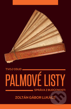 Kniha: Palmové listy (Zoltán Gábor Lukács). Palmové listy, 2018 Kniha: Palmové listy (Zoltán Gábor Lukács). Palmové listy, 2018