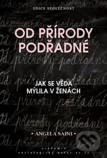 Kniha: Od přírody podřadné (Angela Sainiová). Academia, 2018 Kniha: Od přírody podřadné (Angela Sainiová). Academia, 2018