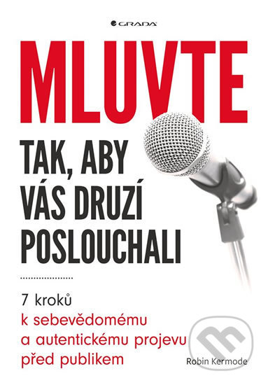 Kniha: Mluvte tak, aby vás druzí poslouchali (Robin Kermode). Grada, 2018 Kniha: Mluvte tak, aby vás druzí poslouchali (Robin Kermode). Grada, 2018