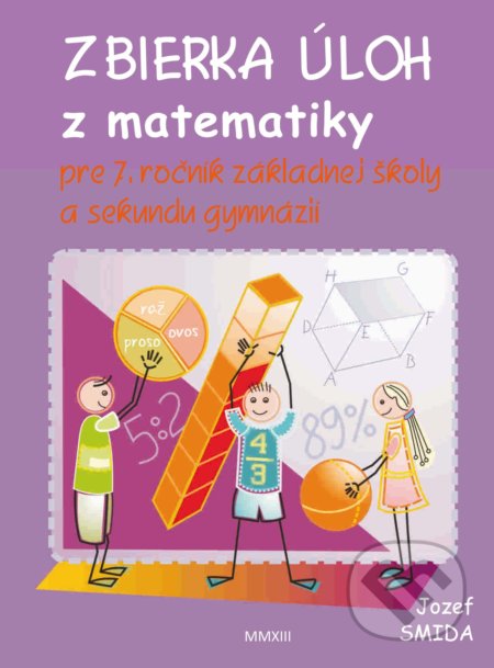 Kniha: Zbierka úloh z matematiky pre 7. ročník ZŠ a sekundu gymnázií (Jozef Smida). Musica Liturgica, 2013 Kniha: Zbierka úloh z matematiky pre 7. ročník ZŠ a sekundu gymnázií (Jozef Smida). Musica Liturgica, 2013