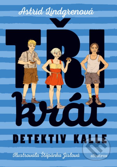 Kniha: Třikrát detektiv Kalle (Astrid Lindgren). Albatros CZ, 2018 Kniha: Třikrát detektiv Kalle (Astrid Lindgren). Albatros CZ, 2018