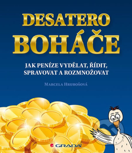 Kniha: Desatero boháče (Marcela Hrubošová). Grada, 2018 Kniha: Desatero boháče (Marcela Hrubošová). Grada, 2018
