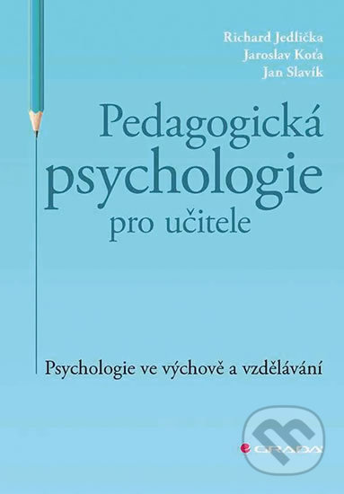 Kniha: Pedagogická psychologie pro učitele (Richard Jedlička). Grada, 2018 Kniha: Pedagogická psychologie pro učitele (Richard Jedlička). Grada, 2018