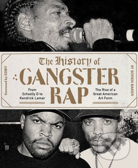 Kniha: The History of Gangster Rap (Soren Baker). Harry Abrams, 2018 Kniha: The History of Gangster Rap (Soren Baker). Harry Abrams, 2018
