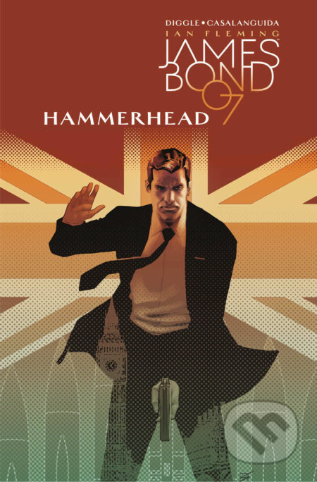 Kniha: James Bond 3: Hammerhead (Andy Diggle). ComicsCentrum, 2018 Kniha: James Bond 3: Hammerhead (Andy Diggle). ComicsCentrum, 2018