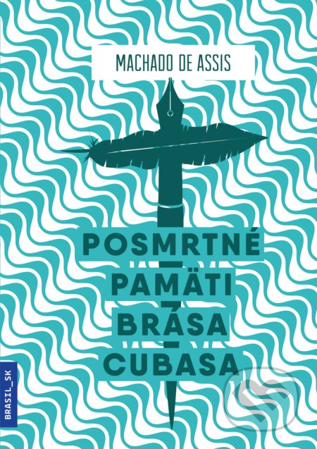 Kniha: Posmrtné pamäti Brása Cubasa (Machado de Assis). Portugalský inštitút, 2018 Kniha: Posmrtné pamäti Brása Cubasa (Machado de Assis). Portugalský inštitút, 2018