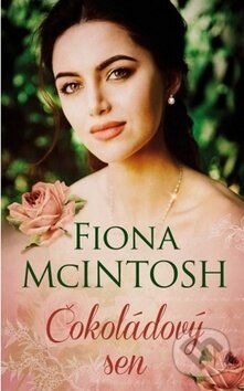 Kniha: Čokoládový sen (Fiona McIntosh). Baronet, 2018 Kniha: Čokoládový sen (Fiona McIntosh). Baronet, 2018
