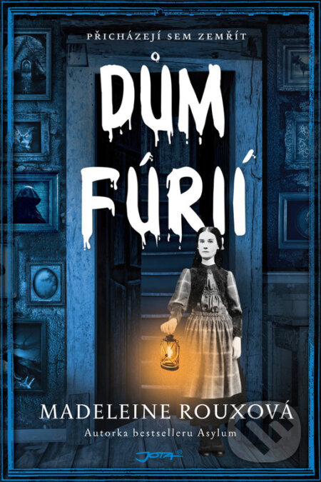 Kniha: Dům fúrií (Madeleine Roux). Jota, 2018 Kniha: Dům fúrií (Madeleine Roux). Jota, 2018
