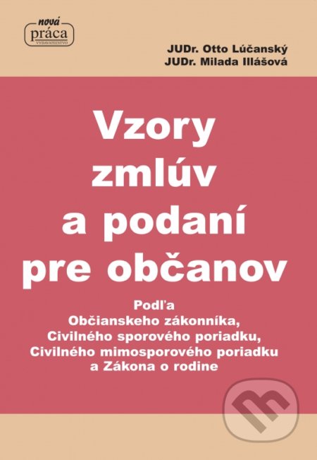 Kniha: Vzory zmlúv a podaní pre občanov (Otto Lúčanský a Milada Illášová). Nová Práca, 2018 Kniha: Vzory zmlúv a podaní pre občanov (Otto Lúčanský a Milada Illášová). Nová Práca, 2018