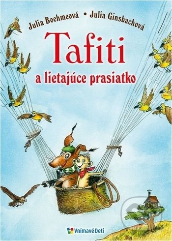 Kniha: Tafiti a lietajúce prasiatko (Julia Boehme a Julia Ginsbach). Vnímavé deti, 2018 Kniha: Tafiti a lietajúce prasiatko (Julia Boehme a Julia Ginsbach). Vnímavé deti, 2018