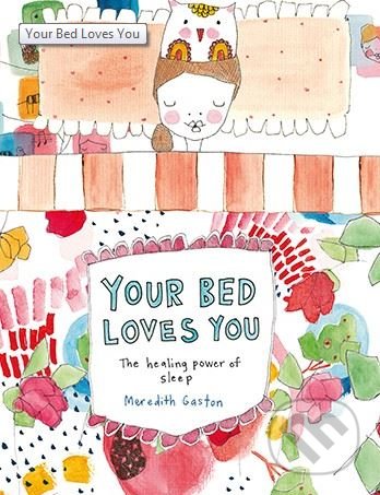 Kniha: Your Bed Loves You (Meredith Gaston). Hardie Grant, 2018 Kniha: Your Bed Loves You (Meredith Gaston). Hardie Grant, 2018