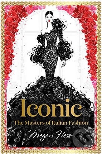 Kniha: Iconic (Megan Hess). Hardie Grant, 2018 Kniha: Iconic (Megan Hess). Hardie Grant, 2018