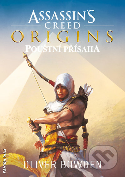 Kniha: Assassin´s Creed Origins: Pouštní přísaha (Oliver Bowden). FANTOM Print, 2018 Kniha: Assassin´s Creed Origins: Pouštní přísaha (Oliver Bowden). FANTOM Print, 2018