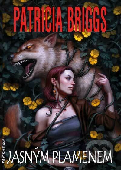 Kniha: Jasným plamenem (Patricia Briggs). FANTOM Print, 2018 Kniha: Jasným plamenem (Patricia Briggs). FANTOM Print, 2018