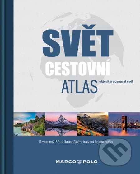 Svět - Cestovní atlas (Marco Polo). Marco Polo, 2018 Svět - Cestovní atlas (Marco Polo). Marco Polo, 2018