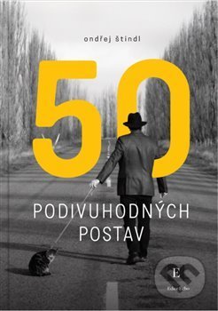 Kniha: 50 podivuhodných postav (Ondřej Štindl). Echo media, 2018 Kniha: 50 podivuhodných postav (Ondřej Štindl). Echo media, 2018