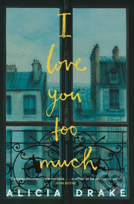 Kniha: I Love You Too Much (Alicia Drake). Picador, 2018 Kniha: I Love You Too Much (Alicia Drake). Picador, 2018