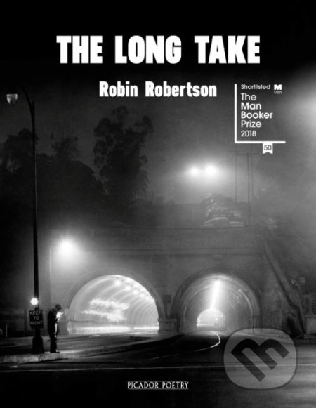Kniha: The Long Take (Robin Robertson). Pan Macmillan, 2018 Kniha: The Long Take (Robin Robertson). Pan Macmillan, 2018