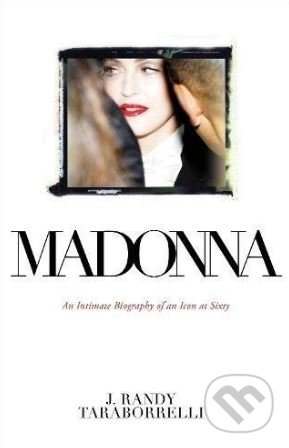 Kniha: Madonna (J. Randy Taraborrelli). Sidgwick & Jackson, 2018 Kniha: Madonna (J. Randy Taraborrelli). Sidgwick & Jackson, 2018