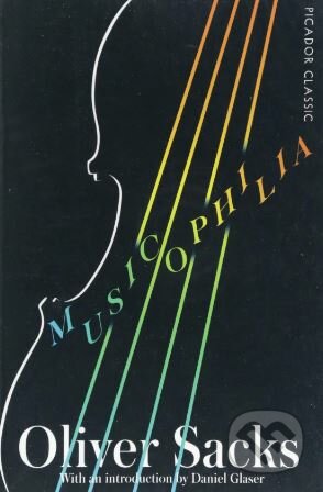 Kniha: Musicophilia (Oliver Sacks). Picador, 2018 Kniha: Musicophilia (Oliver Sacks). Picador, 2018