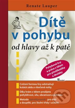 Kniha: Dítě v pohybu od hlavy až k patě (Renate Lauper). Poznání, 2018 Kniha: Dítě v pohybu od hlavy až k patě (Renate Lauper). Poznání, 2018