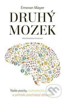 Kniha: Druhý mozek (Emeran Mayer). Paseka, 2018 Kniha: Druhý mozek (Emeran Mayer). Paseka, 2018