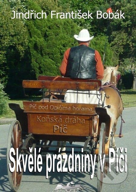 E-kniha: Skvělé prázdniny v Píči (Jindřich František Bobák). Lukáš Vik E-kniha: Skvělé prázdniny v Píči (Jindřich František Bobák). Lukáš Vik