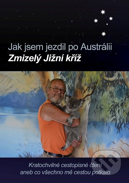 E-kniha: Jak jsem jezdil po Austrálii: Zmizelý Jižní kříž (Jiří Duda). Lukáš Vik E-kniha: Jak jsem jezdil po Austrálii: Zmizelý Jižní kříž (Jiří Duda). Lukáš Vik
