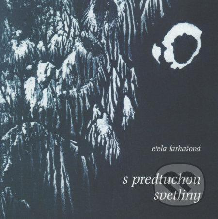 Kniha: S predtuchou svetliny (Etela Farkašová). Vydavateľstvo Spolku slovenských spisovateľov, 2018 Kniha: S predtuchou svetliny (Etela Farkašová). Vydavateľstvo Spolku slovenských spisovateľov, 2018