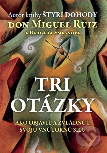 Kniha: Tri otázky (Don Miguel Ruiz), 2018 Kniha: Tri otázky (Don Miguel Ruiz), 2018