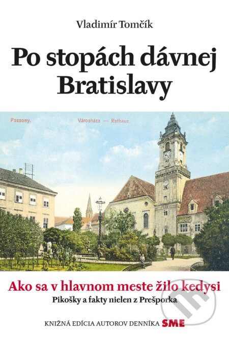 Kniha: Po stopách dávnej Bratislavy (Vladimír Tomčík). Petit Press, 2018 Kniha: Po stopách dávnej Bratislavy (Vladimír Tomčík). Petit Press, 2018